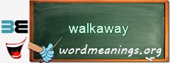 WordMeaning blackboard for walkaway